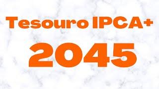 Tesouro IPCA+ 2045 é um espetáculo!