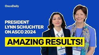 Amazing Results! President Lynn Schuchter on ASCO 2024