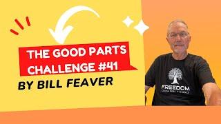 The Marketing I Am Doing Now... Good Parts Challenge #41 Bill Feaver