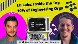 LB Labs: Inside the Top 10% of Engineering Orgs (#135)