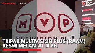 Tripar Multivision Plus (RAAM) Resmi Melantai di BEI | IDX CHANNEL