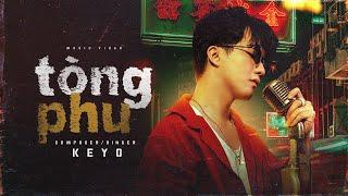 KEYO - TÒNG PHU | Official Music Video | Quá khó để chăm lo một người con gái...