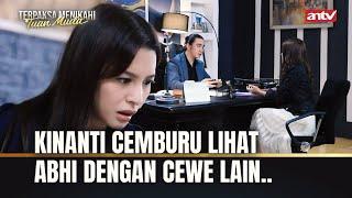 Kinan Pergoki Abhi Berduaan dengan Cewek Lain! | Terpaksa Menikahi Tuan Muda ANTV Eps 202 FULL