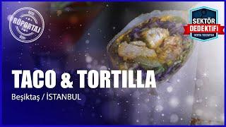 TACO & TORTILLA: Meksika Lezzetleriyle Beşiktaş'ta Bir Lezzet Serüveni