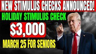  NEW $3,000 HOLIDAY STIMULUS CHECKS START MARCH 25 FOR SENIORS ON SOCIAL SECURITY & SSDI! 