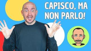 Capisco l'italiano, ma non lo parlo! | Come parlare italiano naturalmente e senza paura