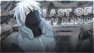 Kakashi - Last Of My Kind [Edit/AMV] | Quick!