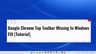 Google Chrome Top Toolbar Missing In Windows FIX Tutorial