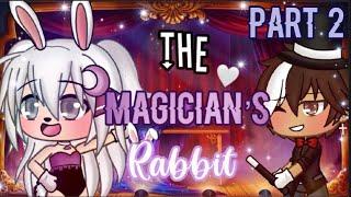 The Magician’s Rabbit [PART 2] ||ORIGINAL GLMM|| Gacha Life Mini Movie