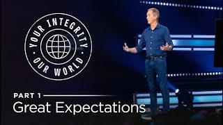 Your Integrity, Our World — Part 1: Great Expectations // Andy Stanley