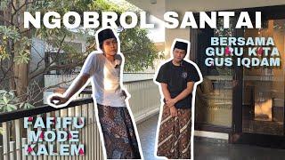 Ngobrol santuy bersama gus iqdam "guru kita semua" fafifu mode kalem,di hari paling spesial ini