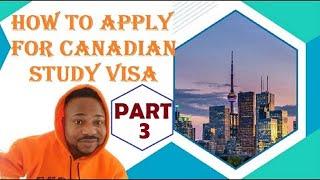 HOW TO APPLY FOR CANADIAN VISA | APPLICATION PROCESS. PART 3