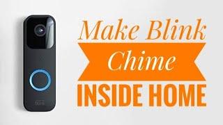 How to: Make Blink Doorbell Chime Throughout The Home (Wireless Tutorial) 