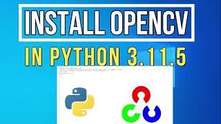 How to Install OpenCV in Python 3.11.5 on Windows 10/11 [2023] | Install OpenCV  on Windows