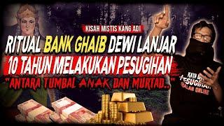 PILIH MURTAD ATAU TUMBAL 4N4K !? KISAH MISTIS BANK GHAIB RITUAL PESUGIHAN DEWI LANJAR