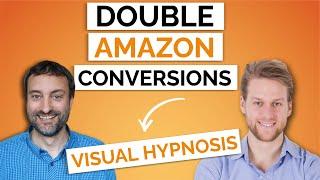 Amazon Listing Optimization - How I Doubled My Amazon Listing Conversion Rates Using Visual Hypnosis