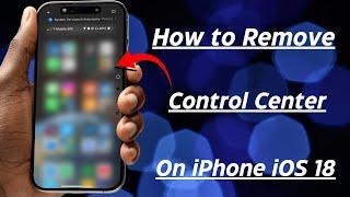 How to Delete Control Center from iPhone iOS 18