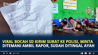 Viral Ilham Bocah SD Kirim Surat ke Polisi, Minta Ditemani Ambil Rapor, Sudah Ditingal Ayah