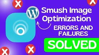 Troubleshooting ALL Smush Plugin errors in WordPress