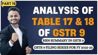 Part 16 table 17 & 18 of GSTR 9 for FY 2022 23 | HSN Summary in GSTR 9