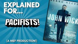 John Wick Explained! (For Pacifists!) (A MEF Comedic Commentary!)