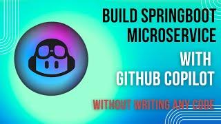 Github Copilot | Build Spring Boot Microservice in Java