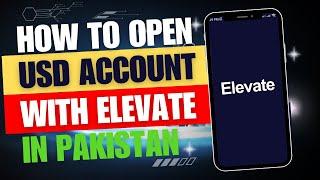 How to open a USD account with Elevate in Pakistan