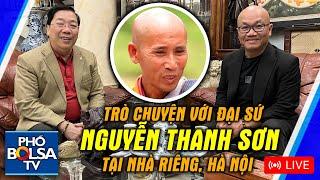 LIVE - Trò chuyện với Đại Sứ Nguyễn Thanh Sơn tại nhà riêng ở Hà Nội: Hành trình sư Minh Tuệ