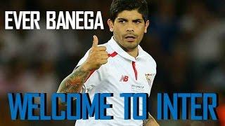 Ever Banega - Welcome To Inter | Skills • Passes • Goals | HD