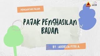 Pajak Penghasilan Badan (PPh Badan) - Pengantar Perpajakan | Astor Himappa