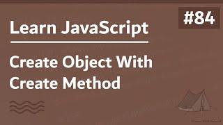 Learn JavaScript In Arabic 2021 - #084 - Create Object With Create Method