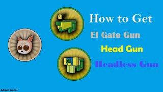How to Find El Gato Gun, Head Gun, and Headless Gun in Roblox Admin Guns!