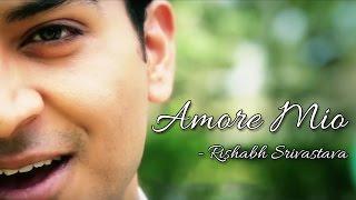 Amore Mio [Official Video] - Rishabh Srivastava II BEST SONGS II VIDEO