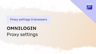 Proxy settings in the Omnilogin browser