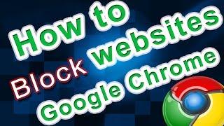 How to block websites using Google Chrome(easy way)