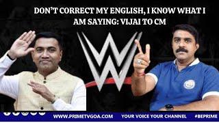 DON’T CORRECT MY ENGLISH, I KNOW WHAT I AM SAYING  VIJAI TO CM