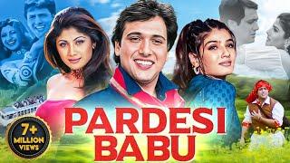 PARDESI BABU (1998) Full Hindi Movie In 4K | Govinda, Raveena Tandon, Shilpa Shetty| Bollywood Movie