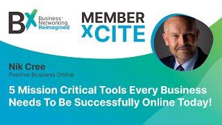 Bx xCite   Nik Cree -  5 Mission Critical Tools Every Business Needs to be Successfully Online Today