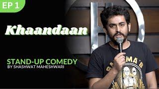 Khaandaan | Stand up Comedy | Shashwat Maheshwari