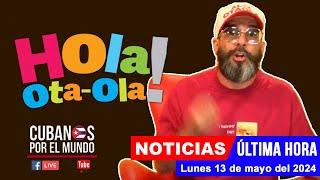 Alex Otaola en vivo, últimas noticias de Cuba - Hola! Ota-Ola (lunes 13 de mayo del 2024)