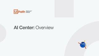 UiPath AI Center Product Overview