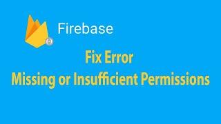 Firestore missing or insufficient permission error in firebase | React App | Error Fix