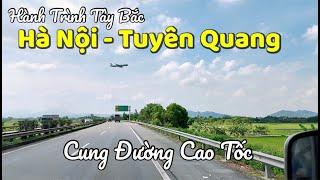 Hành Trình Hà Nội Tuyên Quang Về Với Mặt Trận Vị Xuyên - (P1) Cung Đường Cao Tốc | Tuấn Nguyễn Csqt