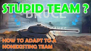 How to adapt to a nonexisting team | WoT with BRUCE | World of Tanks Guide