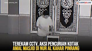 Terekam CCTV, Aksi Pencurian Kotak Amal Masjid di Nur Al Kahar Pinrang