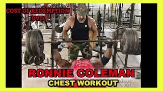 RONNIE COLEMAN - CHEST WORKOUT - COST OF REDEMPTION (2003)