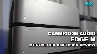 Two Is Better Than One! Cambridge Audio Edge M Monoblock Amplifier Review