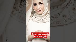 DERETAN ARTIS YANG MAKIN CANTIK SAAT BERHIJAB #viral