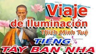 Viaje de Iluminación | Hành trình giác ngộ | BÀI HÁT HAY TIẾNG TÂY BAN NHA VỀ SƯ THÍCH MINH TUỆ