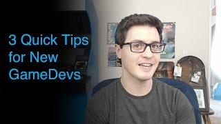 3 Short Tips for New Game Developers